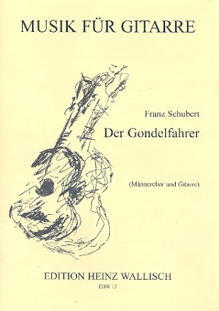 Der Gondelfahrer op.28 fr Mnnerchor und Gitarre Partitur und Chorpartitur