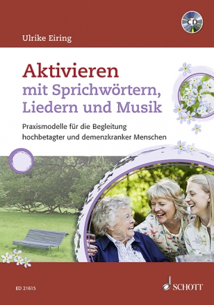 Aktivieren mit Sprichwrtern, Liedern und Musik (+CD) Praxismodelle fr die Begleitung hochbetagter und demenzkranker Mensch
