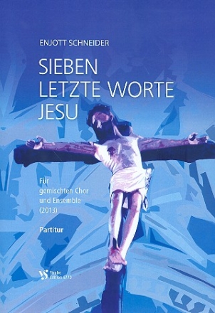 Sieben letzte Worte Jesu fr gem Chor und Instrumente Partitur