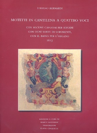 Motetti in cantilena a 4 voci con alcune canzoni per sonare ogni sorte di stromenti con il basso per l'organo partitura