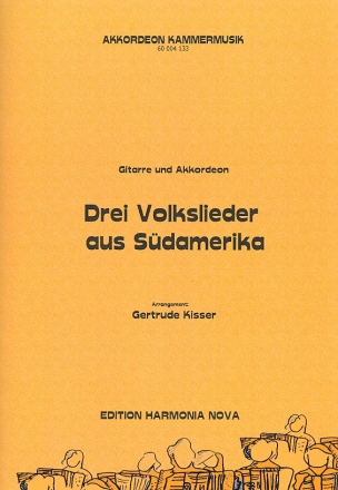 3 s�damerikanische Volkslieder f�r f�r Gitarre und Akkordeon Partitur und Stimmen