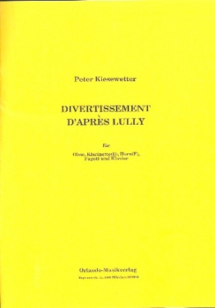 Divertissement d'apres Lully fr Oboe, Klarinette, Horn, Fagott und Klavier Partitur und Stimmen