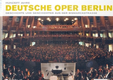 100 Jahre Deutsche Oper Berlin  Geschichte und Geschichten aus der Bismarkstra�e