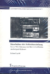 Showb�hne der Selbstdarstellung Social-Web-Nutzung von Musikschaffenden am Beispiel MySpace