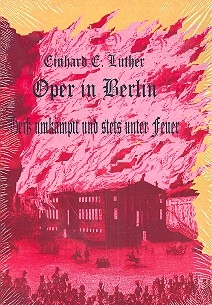 Opern in Berlin Hei� umk�mpft und stets unter Feuer