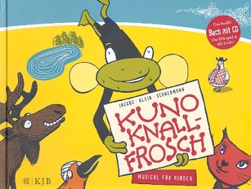 Kuno Knallfrosch (+CD) Musical-Bilderbuch