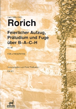 Feierlicher Aufzug, Prludium und Fuge ber B-A-C-H op.48 fr 4 Trompeten Partitur und Stimmen