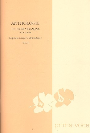 Anthologie de l'opra francaise XIXe sicle soprano lyrique/dramatique et piano vol.1