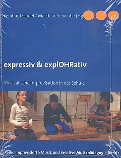 Expressiv und explOHRativ Musikalische Improvisation in der Schule