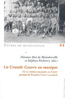 La grande guerre en musique Vie et cration musicales en France pendant la Premire Guerre mondiale