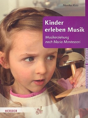 Kinder erleben Musik Musikerziehung nach Maria Montessori