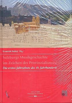 Salzburgs Musikgeschichte im Zeichen des Provinzialismus Die ersten Jahrzehnte des 19. Jahrhunderts