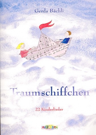 Traumschiffchen 22 Kinderlieder (hochdeutsch/schweizerdeutsch) Liederbuch