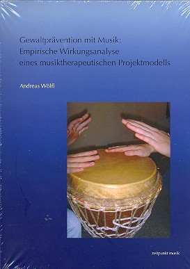 Gewaltprvention mit Musik Empirische Wirkungsanalyse eines musiktherapeutischen Projektmodells