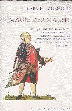 Magie der Macht eine quellenkritische Studie zu Johann Ernst Altenburg Versuch einer Anleitung zur heroisch-musikalischen Trompeter- und Pauker-Kunst