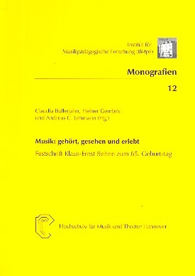 Musik - Geh�rt, gesehen und erlebt Festschrift f�r Klaus-Ernst Behne zum 65. Geburtstag