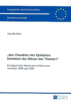 Der Charakter des Spielplans bestimmt das Wesen des Theaters die bayerische Staatsoper in Mnchen zwischen 1918 und 1943
