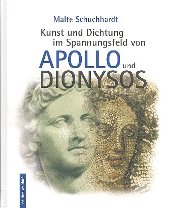 Kunst und Dichtung im Spannungsfeld von Apollo und Dionysos