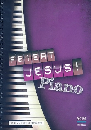 Feiert Jesus!  f�r gem Chor/Gemeinde und Instrumente Klavierbegleitung