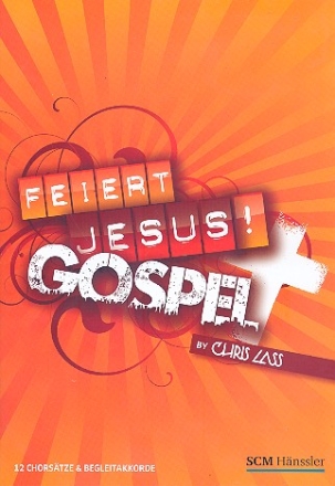 Feiert Jesus Gospel f�r gem Chor und Instrumente (Gemeinde ad lib) Chorpartitur