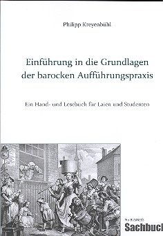 Einf�hrung in die Grundlagen der barocken Auff�hrungspraxis Hand- und Lesebuch f�r Laien und Studenten