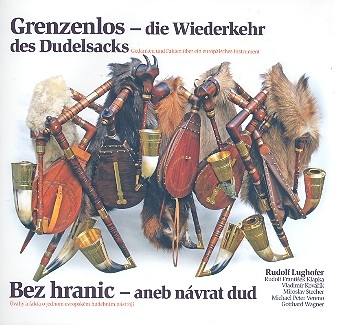 Grenzenlos - die Wiederkehr des Dudelsacks Gedanken und Fakten ber ein europisches Instrument (dt/tschech)