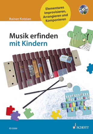 Musik erfinden mit Kindern (+CD) Elementares Improvisieren, Arrangieren und Komponieren