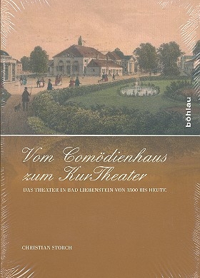 Vom Komdienhaus zum Kurtheater Das Theater in Bad Liebenstein von 1800 bis heute