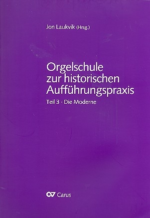 Orgelschule zur historischen Auffhrungspraxis Band 3 Die Moderne