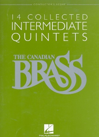 The Canadian Brass - 14 collected intermediate Quintets for 2 trumpets, horn in F, trombone and tuba score