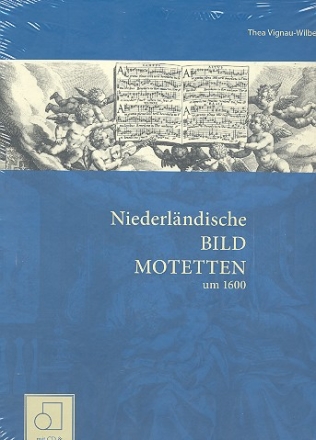 Niederl�ndische Bildmotetten und Motettenbilder Multimediale Kunst um 1600 (+CD +Noten)