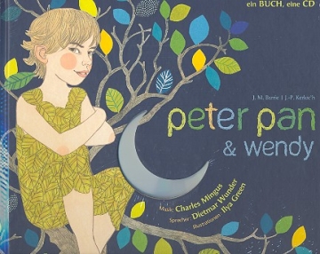 Peter Pan und Wendy (+CD) musikalisches Bilderbuch nach dem Roman von James Matthew Barrie