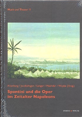 Spontini und die Oper im Zeitalter Napoleons Tagungsbericht