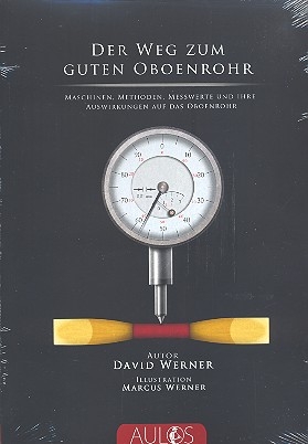 Der Weg zum guten Oboenrohr Maschinen, Methoden, Messwerte und ihre Auswirkungen auf das Oboenrohr