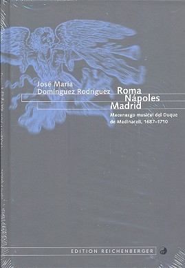 Roma, Napoles, Madrid Mecenazgo musical del Duque de Medinaceli 1687-1710