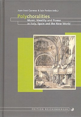 Polychoralities Music, Identity and Power in Italy, Spain and the New World