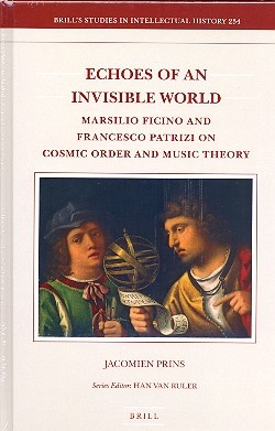 Echoes of an invisible World Marsilio Ficino and Francesco Patrizi o Cosmic Order and Music Theory