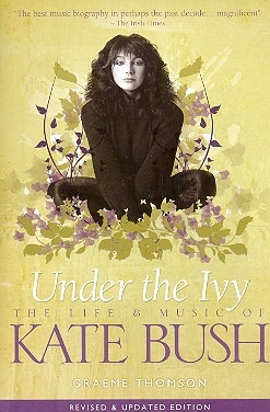 Under the Ivy - The Life and Music of Kate Bush Revised & Updated Edition