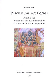 Percussion Art Forms Aspekte der Produktion und Kommunikation sdindischer Talas im Kutiyattam (+CD)