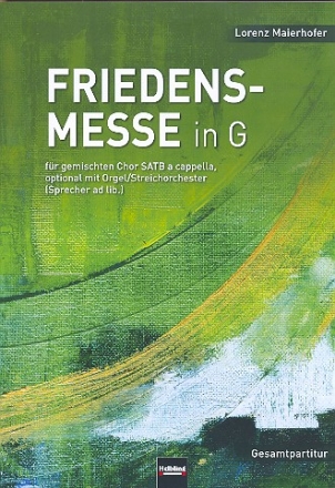 Friedensmesse in G fr gem Chor a cappella (Sprecher, Orgel, Streicher ad lib) Partitur