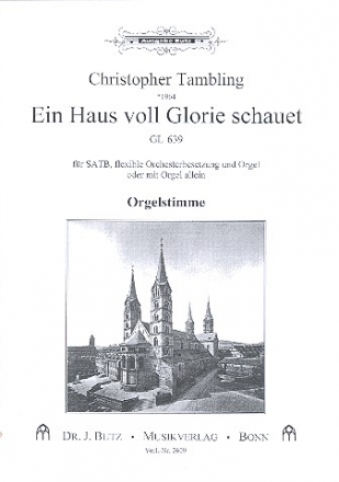 Ein Haus voll Glorie schauet fr gem Chor und Orgel (Orchester ad lib) Orgel