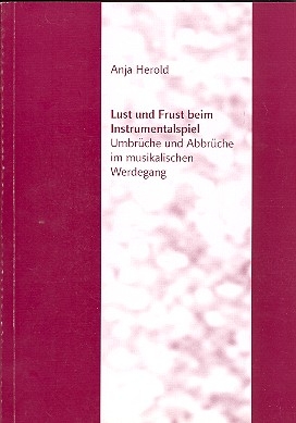 Lust und Frust beim Instrumentalspiel Umbr�che und Abbr�che im musikalischen Werdegang