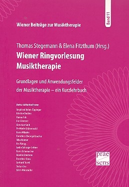 Wiener Ringvorlesung Musiktherapie Grundlagen und Anwendungsfehler der Musiktherapie - ein Kurzlehrbuch