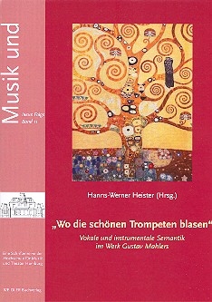 Wo die sch�nen Trompeten blasen Vokale und instrumentale Semantik im Werk Gustav Mahlers