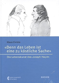 Das Leben ist eine k�stliche Sache Die Lebenskunst des Joseph Haydn (+CD)