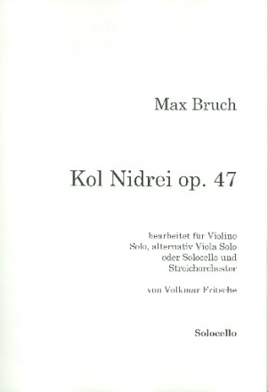 Kol Nidrei op.47 fr Violine solo (Viola/Violoncello) und Streichorchester Violoncello solo