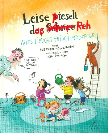 Leise pieselt das Reh (+CD) - Altes Liedgut frisch aufgepbelt