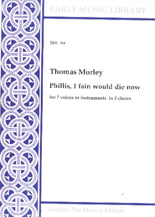 Phillis, I fain would die now for 7 voices (instruments) in 2 choirs score and 7 chorus scores