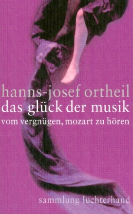 Das Glck der Musik Vom Vergngen, Mozart zu hren broschiert