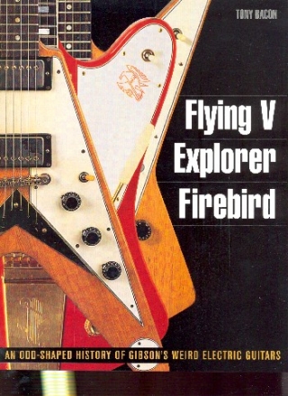 Flying V, Explorer, Firebird An odd-shaped History of Gibson's weird Electric Guitars